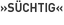 »Süchtig«