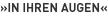 »In ihren Augen«