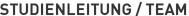STUDIENLEITUNG / TEAM