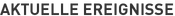 Aktuelle Ereignisse