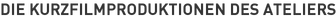 Die Kurzfilmproduktionen des ATELIERs