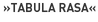 »Tabula Rasa«