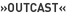 »Outcast«
