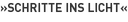 »Schritte ins Licht«