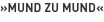 »Mund zu Mund«