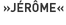 »Jérôme«