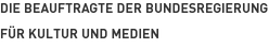 Die Beauftragte der Bundesregierung
											für Kultur und Medien