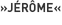 »Jérôme«